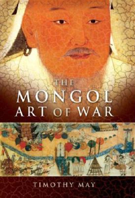 The Mongol Art of War: Chinggis Khan and the Mongol Military System (Hardcover)