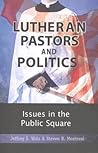 Lutheran Pastors and Politics: Issues in the Public Square