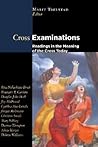Cross Examinations: Readings on the Meaning of the Cross Today