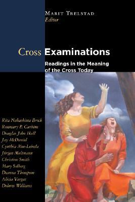 Cross Examinations: Readings on the Meaning of the Cross Today (Paperback)