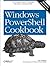 Windows PowerShell Cookbook: The Complete Guide to Scripting Microsoft's Command Shell