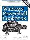 Windows PowerShell Cookbook by Lee  Holmes