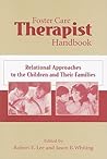 Foster Care Therapist Handbook: Relational Approaches to the Children and Their Families