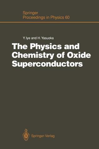 The Physics and Chemistry of Oxide Superconductors: Proceedings of the Second ISSP International Symposium, Tokyo, Japan, January 16 – 18, 1991 (Springer Proceedings in Physics)