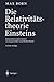 Die Relativitätstheorie Einsteins: Kommentiert und Erweitert Von Jürgen Ehlers und Markus Pössel