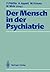 Der Mensch in der Psychiatrie