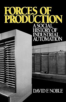 Forces of Production: A Social History of Industrial Automation (Paperback)