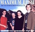 Maximum Bush: The Unauthorised Biography of Bush
