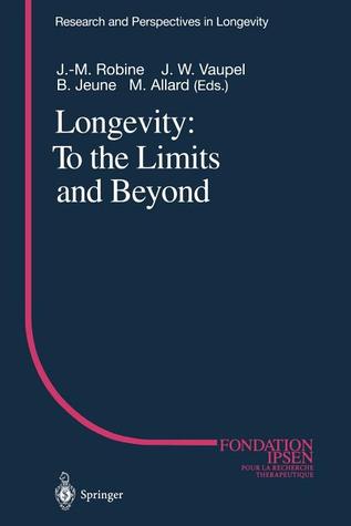 Longevity: To the Limits and Beyond (Research and Perspectives in Longevity)
