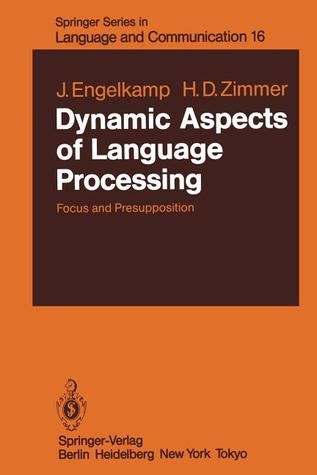 Dynamic Aspects of Language Processing: Focus and Presupposition (Springer Series in Language and Communication)