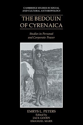 The Bedouin of Cyrenaica: Studies in Personal and Corporate Power (Cambridge Studies in Social and Cultural Anthropology, Series Number 72)