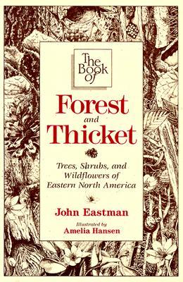 The Book of Forest & Thicket: Trees, Shrubs, and Wildflowers of Eastern North America (Paperback)