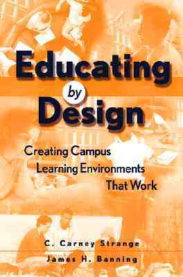 Educating by Design : Creating Campus Learning Environments That Work (Hardcover)