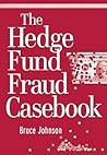The Hedge Fund Fraud Casebook (Wiley Finance)
