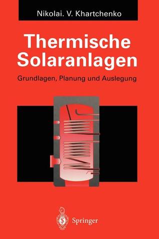 Thermische Solaranlagen: Grundlagen, Planung und Auslegung (German Edition)