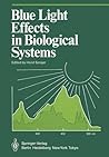 Blue Light Effects in Biological Systems by H. Senger