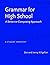 Grammar for High School: A ...