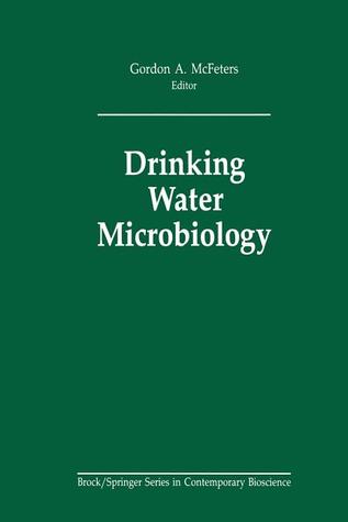 Drinking Water Microbiology: Progress and Recent Developments (Brock Springer Series in Contemporary Bioscience)
