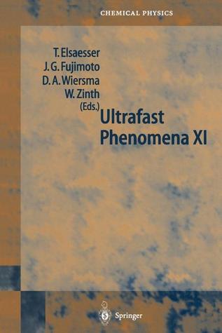 Ultrafast Phenomena XI: Proceedings of the 11th International Conference, Garmisch-Partenkirchen, Germany, July 12–17, 1998 (Springer Series in Chemical Physics)
