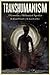 Transhumanism: A Grimoire of Alchemical Agendas