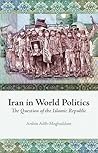 Iran in World Politics: The Question of the Islamic Republic (Columbia/Hurst)