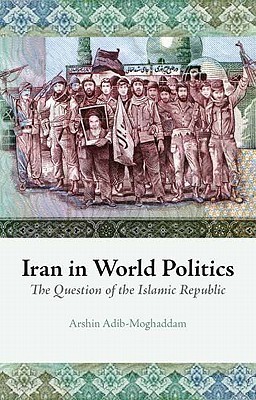 Iran in World Politics: The Question of the Islamic Republic (Columbia/Hurst)