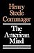 The American Mind: An Interpretation of American Thought & Character Since the 1880's