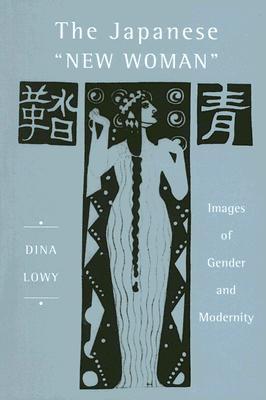 The Japanese 'New Woman': Images of Gender and Modernity (Paperback)