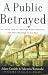 A Public Betrayed: An Insid...