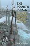 The Fourth Force: The Untold Story of the Royal Fleet Auxiliary Since 1945
