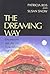 The Dreaming Way: Dreamwork and Art for Remembering and Recovery