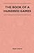 The Book Of A Hundred Games