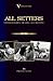 All Setters: Their Histories, Rearing & Training (a Vintage Dog Books Breed Classic - Irish Setter / English Setter / Gordon Setter): Vintage Dog Books