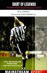 Shirt of Legends: The Story of Newcastle United's No. 9 Heroes (Mainstream Sport) Shirt of Legends: The Story of Newcastle United's No. 9 Heroes (Mainstream Sport)