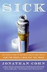 Sick: The Untold Story of America's Health Care Crisis---and the People Who Pay the Price