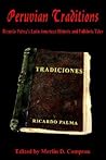 Peruvian Traditions: Ricardo Palma's Latin American Historic and Folkloric Tales Peruvian Traditions: Ricardo Palma's Latin American Historic and Folkloric Tales