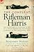 The Compleat Rifleman Harris: The Adventures of a Soldier of the 95th (Rifles) During the Peninsular Campaign of the Napoleonic Wars