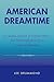 American Dreamtime: A Cultural Analysis of Popular Movies, and Their Implications for a Science of Humanity