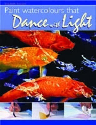 Paint Watercolours That Dance with Light (Paperback)