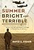 A Summer Bright and Terrible: Winston Churchill, Lord Dowding, Radar, and the Impossible Triumph of the Battle of Britain