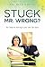 Stuck with Mr. Wrong?: Ten Steps to Starring in your own Life Story