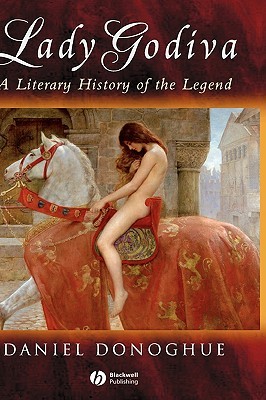 Lady Godiva: A Literary History of the Legend (Paperback)