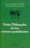Petite philosophie de nos erreurs quotidiennes (French Edition)