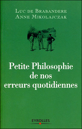 Petite philosophie de nos erreurs quotidiennes (French Edition)