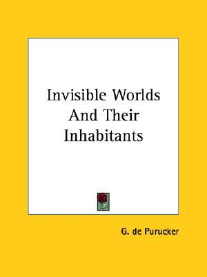 Invisible Worlds And Their Inhabitants (Paperback)