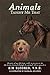 Animals Taught Me That: Memoirs of My Life from Cradle to Present on the Life Lessons Learned Through the Animals Who ve Graced It.