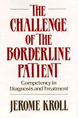The Challenge of the Borderline Patient: Competency in Diagnosis and Treatment (Hardcover)