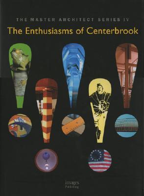 The Enthusiasms of Centerbrook: Selected and Current Works (The Master Architect Series, 4)