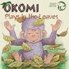 Okomi Plays in the Leaves (The Okomi Series, 3)