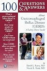 100 Questions & Answers About Gastroesophageal Reflux Disease (GERD): A Lahey Clinic Guide: A Lahey Clinic Guide 100 Questions & Answers About Gastroesophageal Reflux Disease (GERD): A Lahey Clinic Guide: A Lahey Clinic Guide